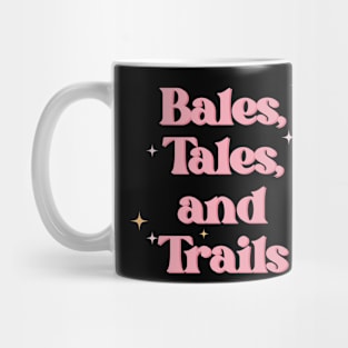 Bales, Tales, and Trails Mug